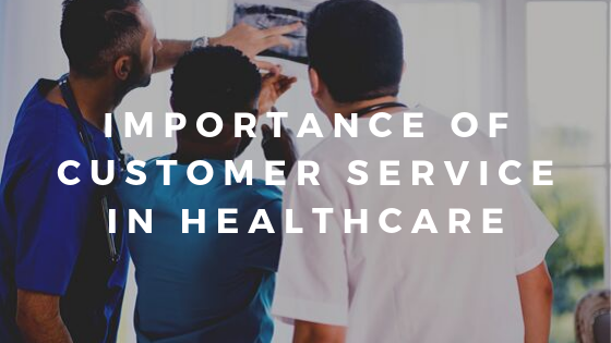 Importance of Great Customer Service in Healthcare And How to provide it?