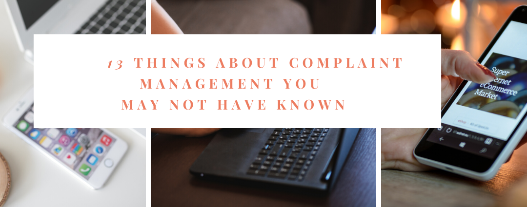 13 Things About Complaint Management You May Not Have Known