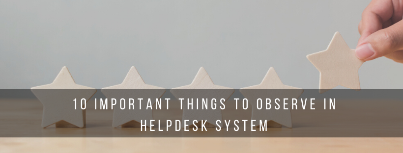 10 Important Things To Observe In Helpdesk System Wowdesk