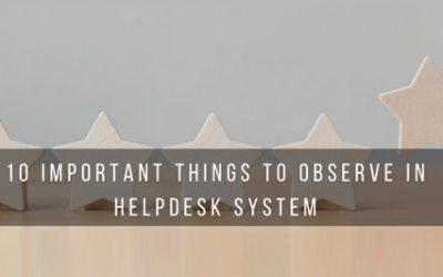 10 Important Things To Observe In Helpdesk System