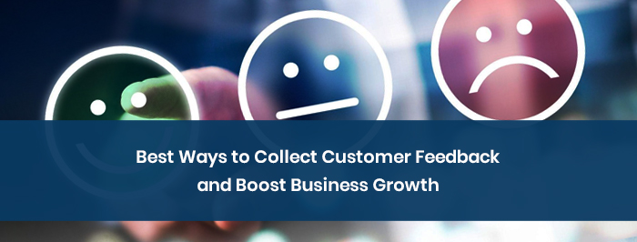 Best Ways to Collect Customer Feedback and Boost Business Growth