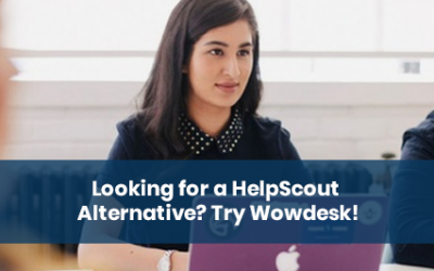 Looking for a HelpScout Alternative? Try Wowdesk!