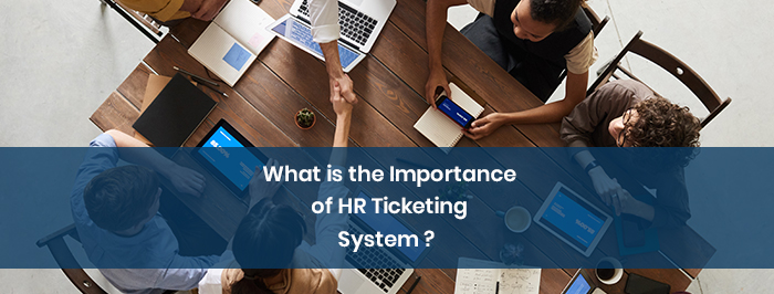 What is the Importance of HR Ticketing System