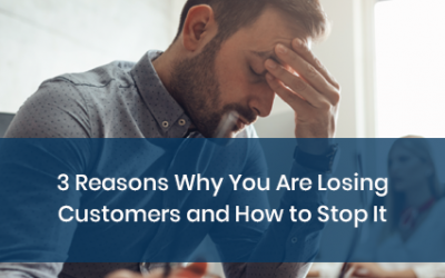 3 Reasons Why You Are Losing Customers and How to Stop It