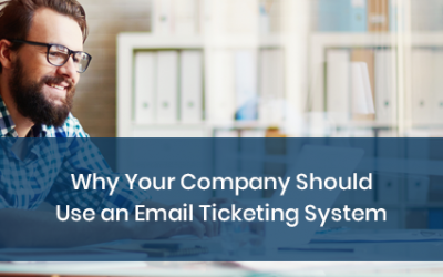 Why Your Company Should Use an Email Ticketing System