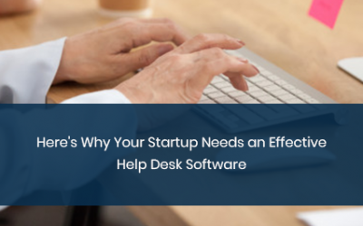 Here’s Why Your Startup Needs an Effective Help Desk Software