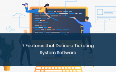 7 Features that Define a Ticketing System Software