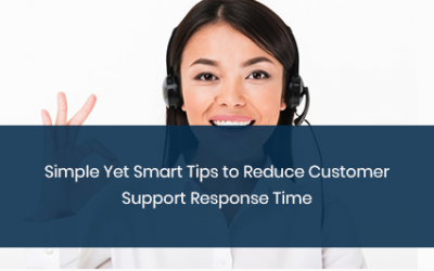 Simple Yet Smart Tips to Reduce Customer Support Response Time