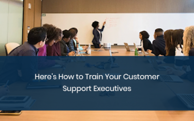 Here’s How to Train Your Customer Support Executives